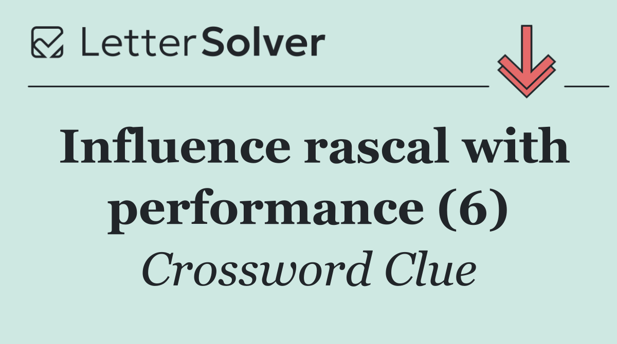 Influence rascal with performance (6)