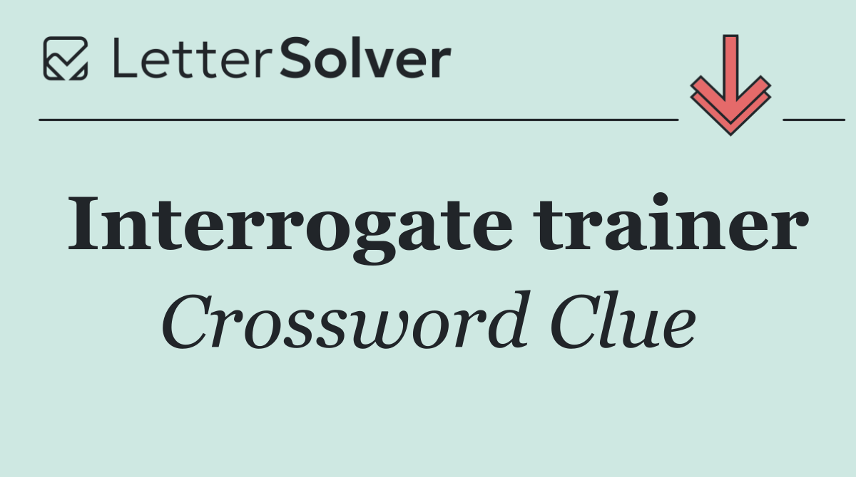 Interrogate trainer