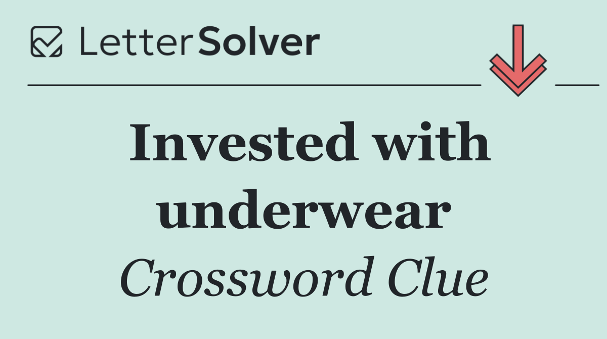 Invested with underwear