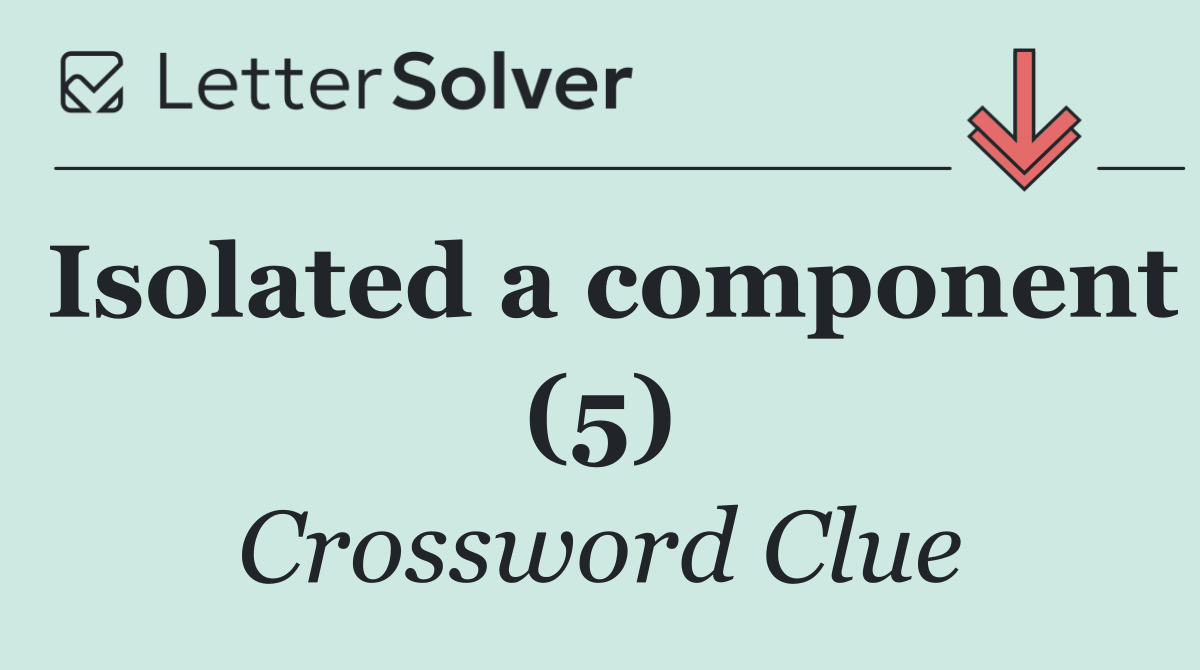 Isolated a component (5)