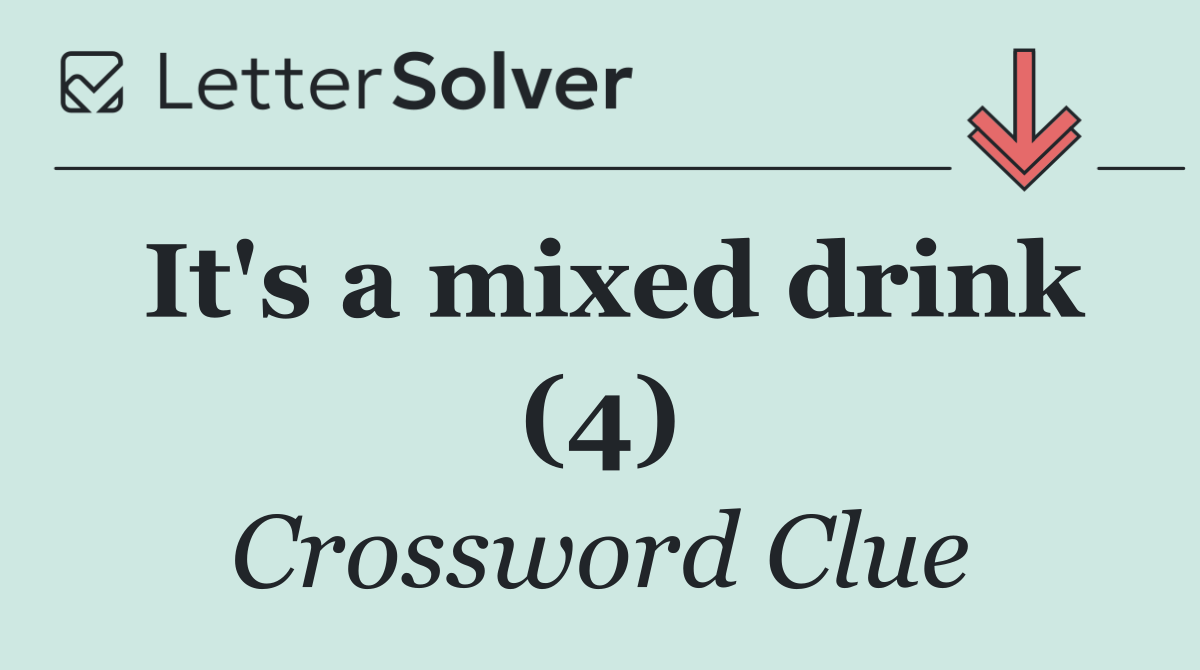 It's a mixed drink (4)