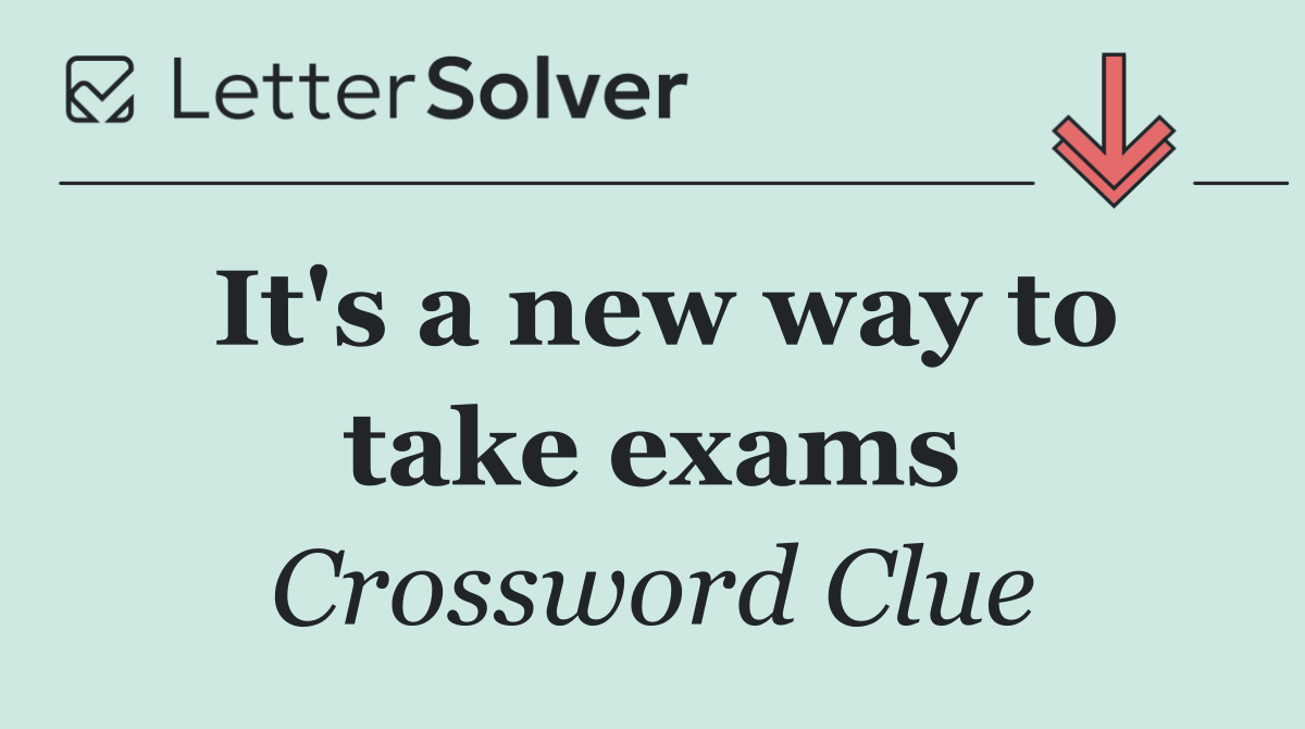 It's a new way to take exams