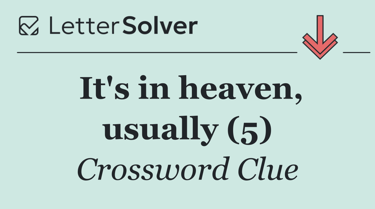 It's in heaven, usually (5)