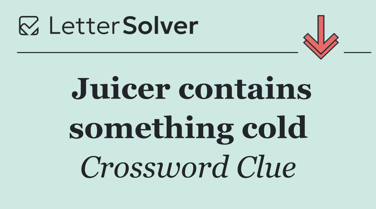 Juicer contains something cold