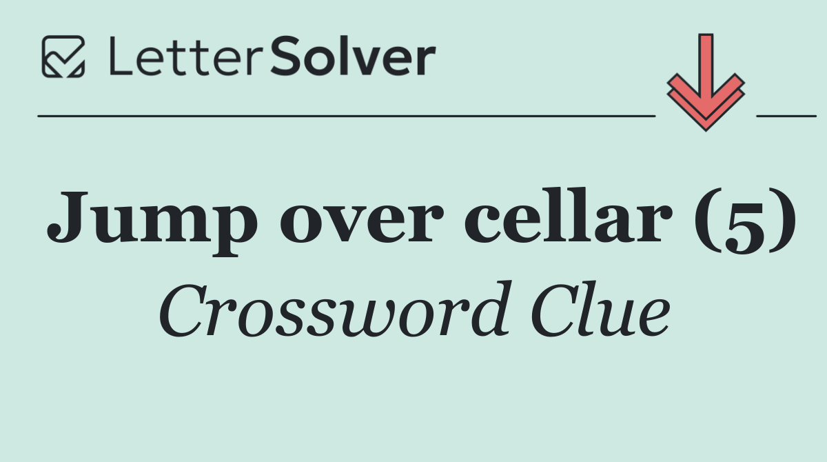 Jump over cellar (5)