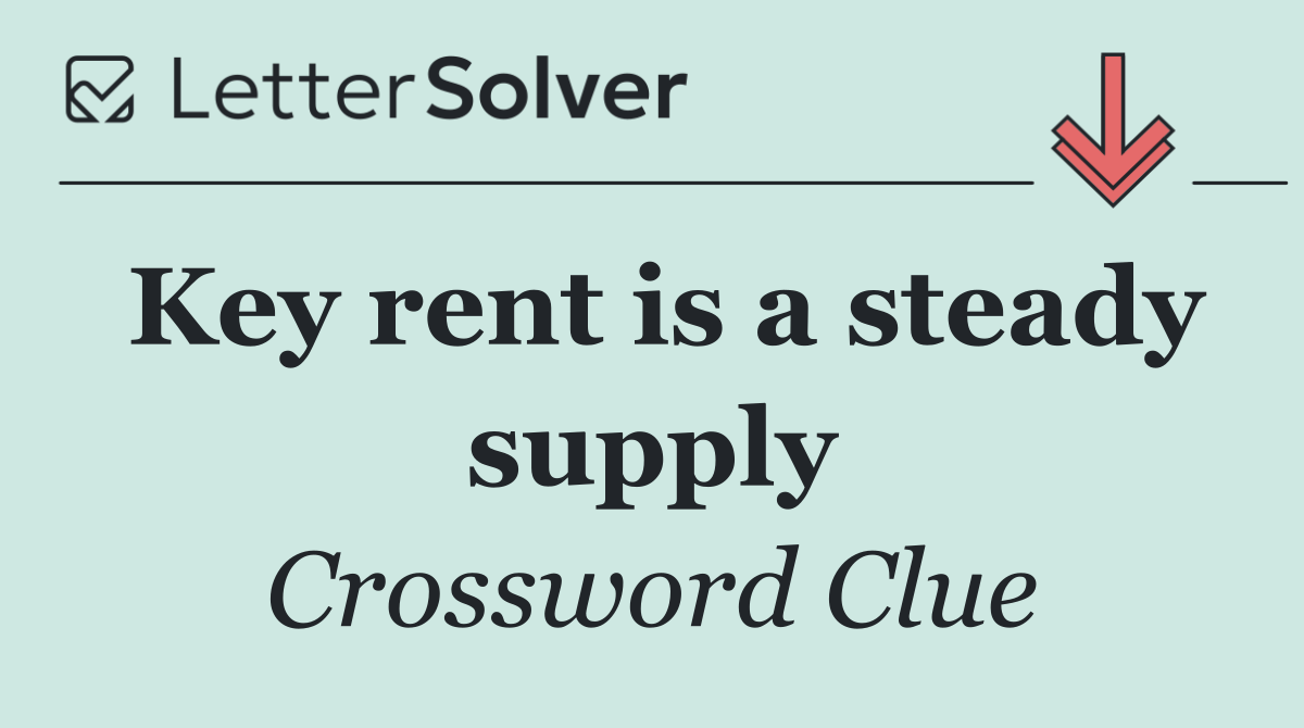 Key rent is a steady supply