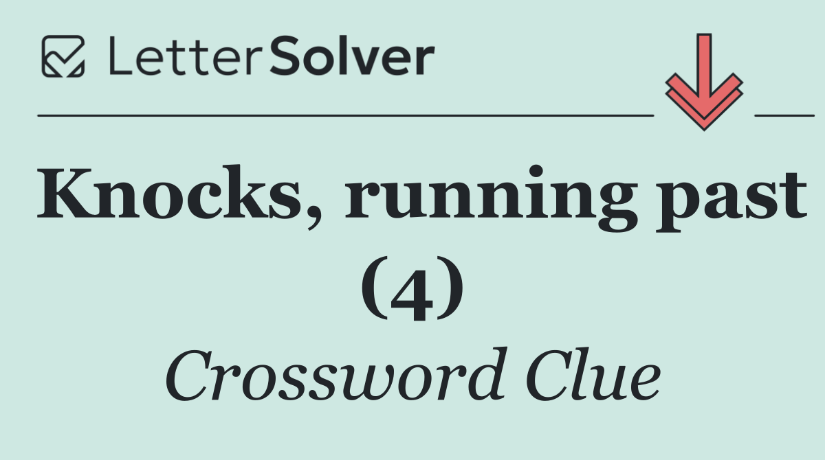 Knocks, running past (4)
