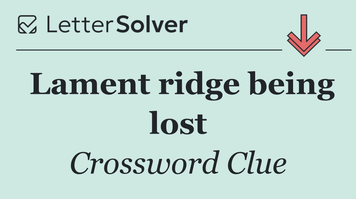 Lament ridge being lost