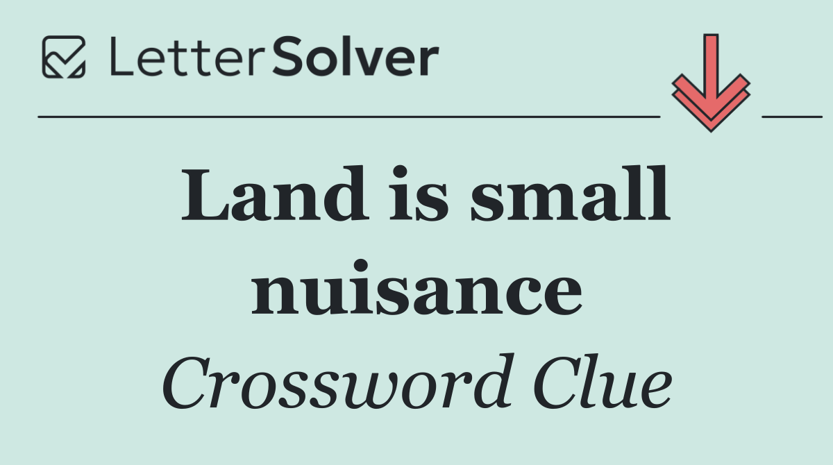 Land is small nuisance