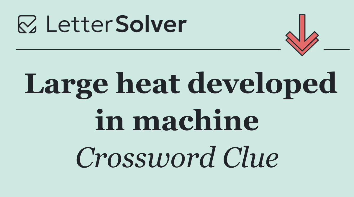Large heat developed in machine