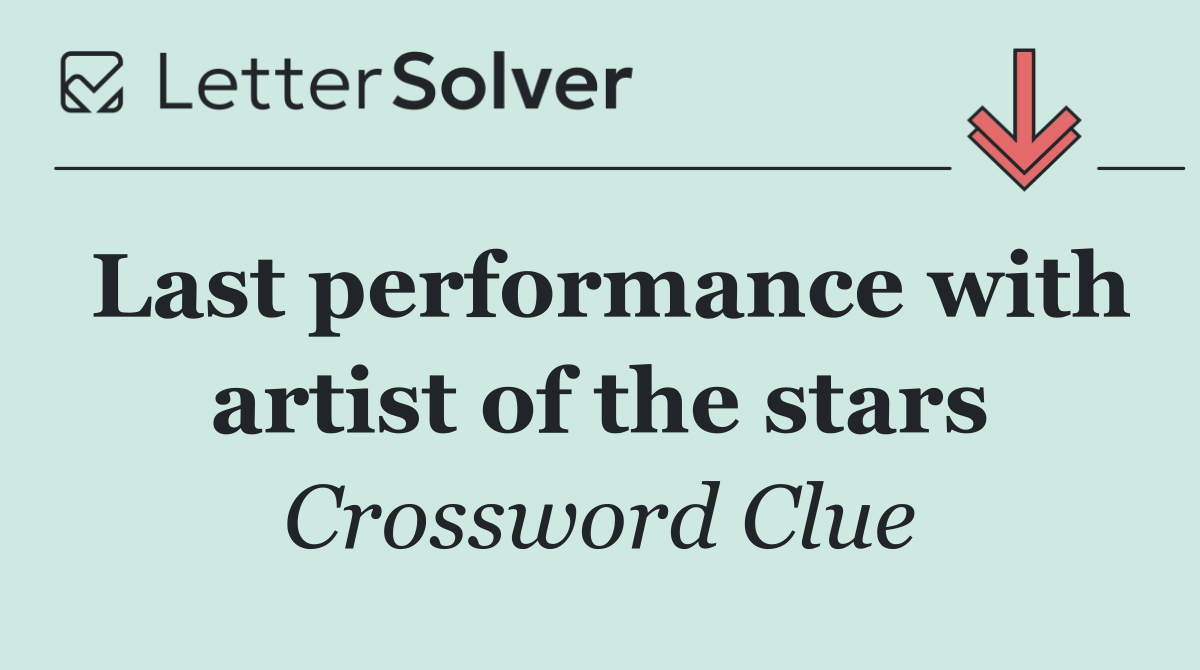 Last performance with artist of the stars