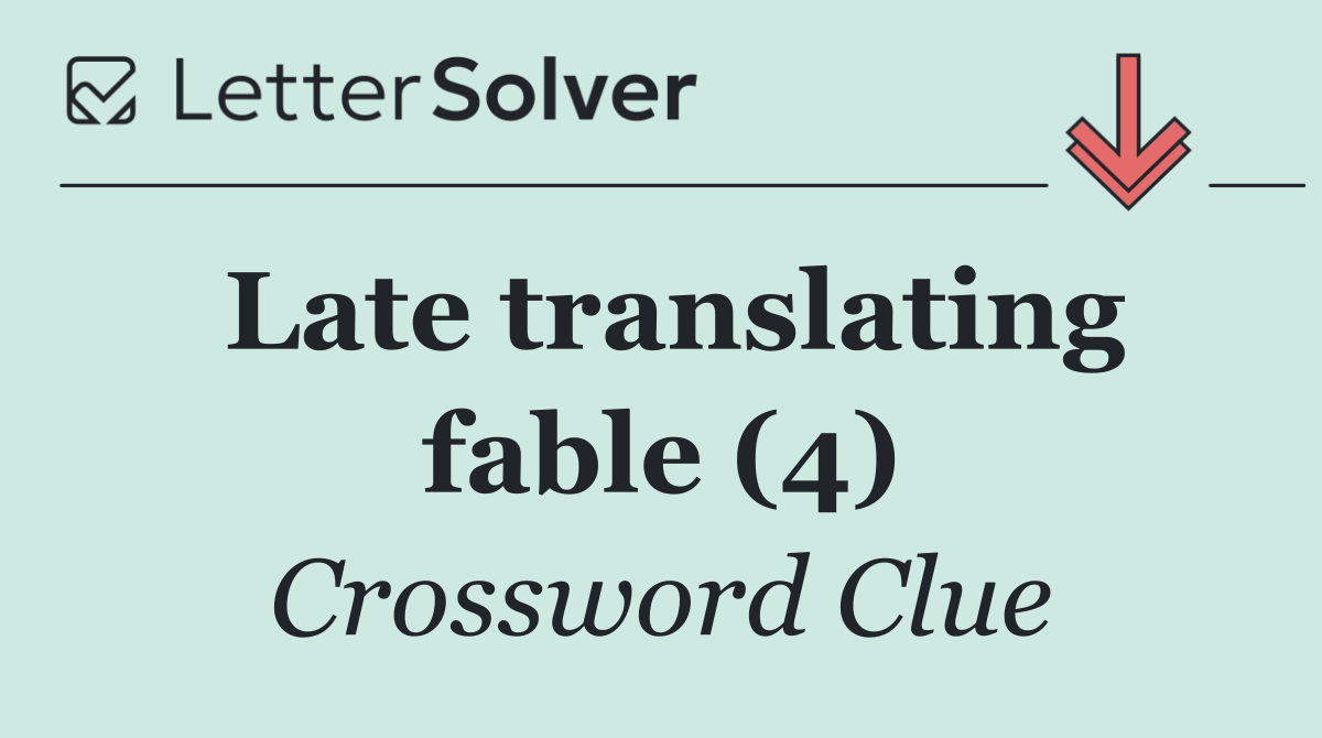 Late translating fable (4)
