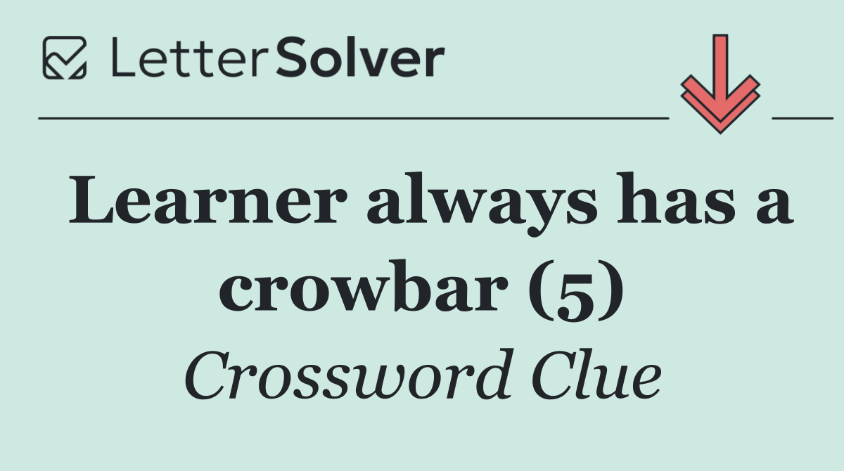 Learner always has a crowbar (5)