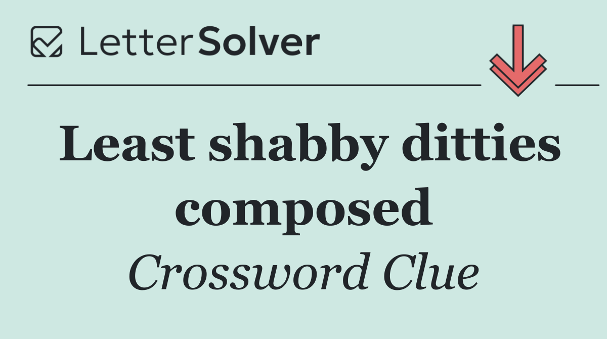 Least shabby ditties composed