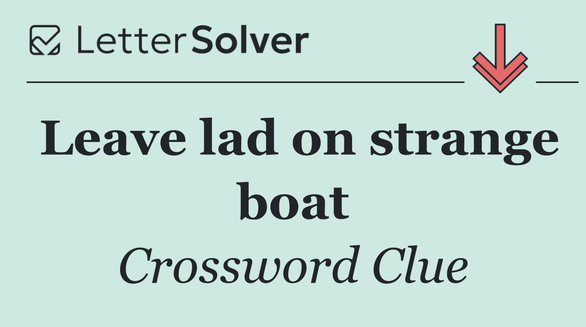 Leave lad on strange boat