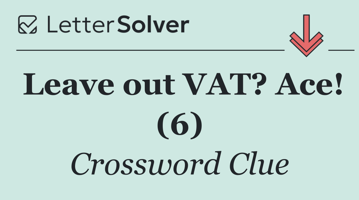 Leave out VAT? Ace! (6)