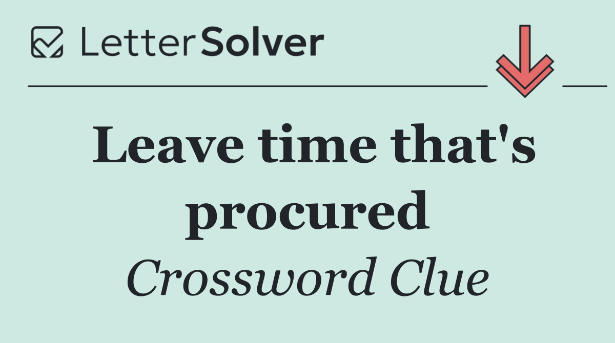 Leave time that's procured