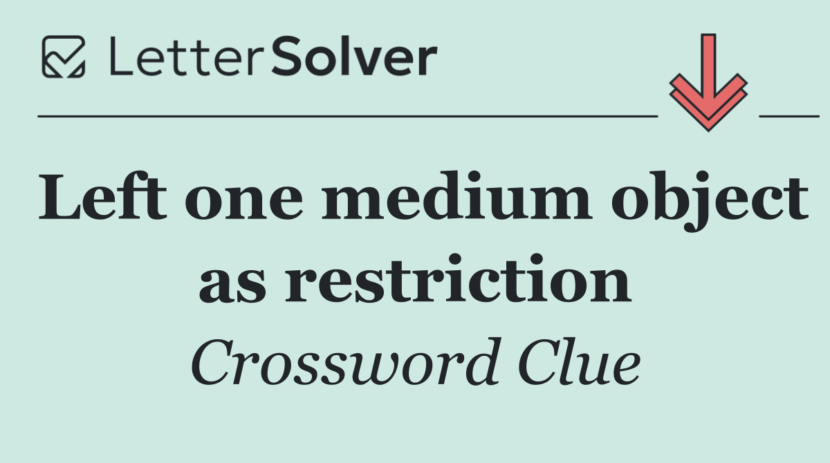 Left one medium object as restriction