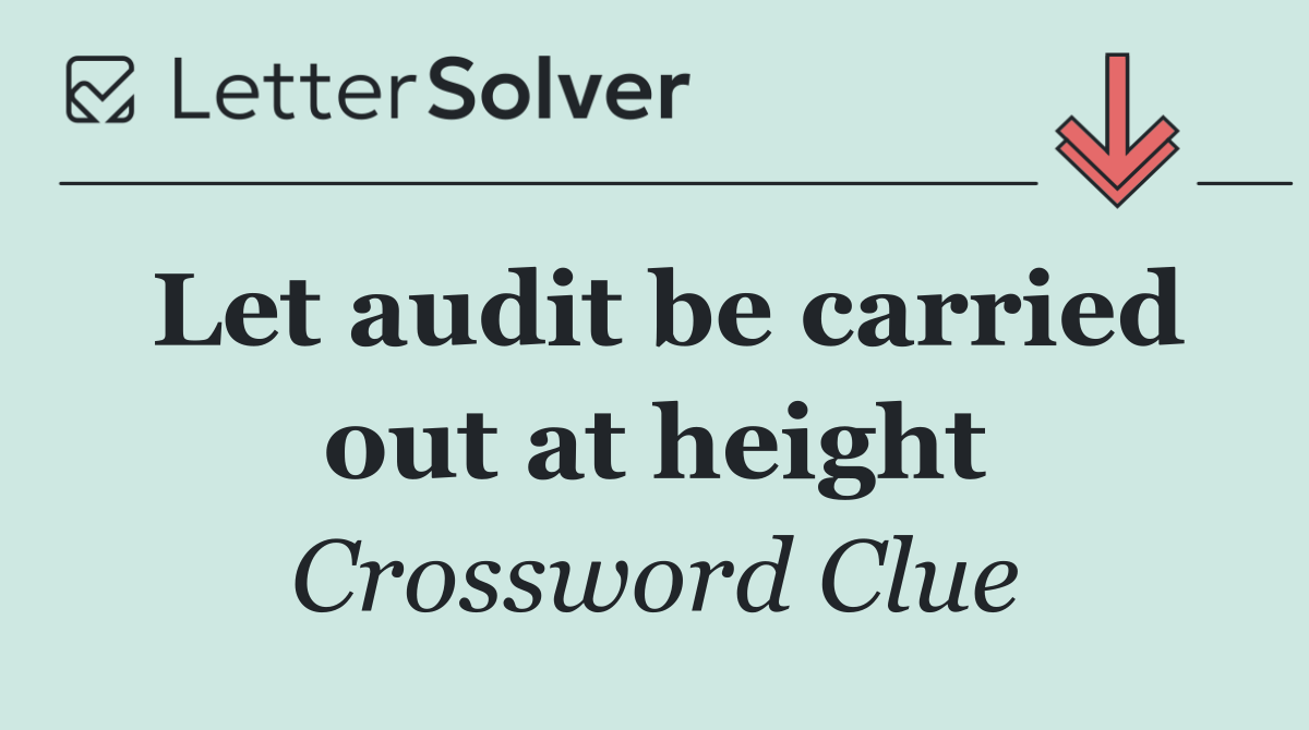Let audit be carried out at height