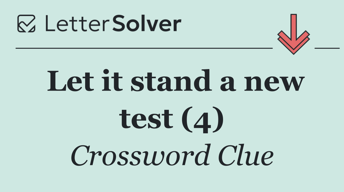 Let it stand a new test (4)