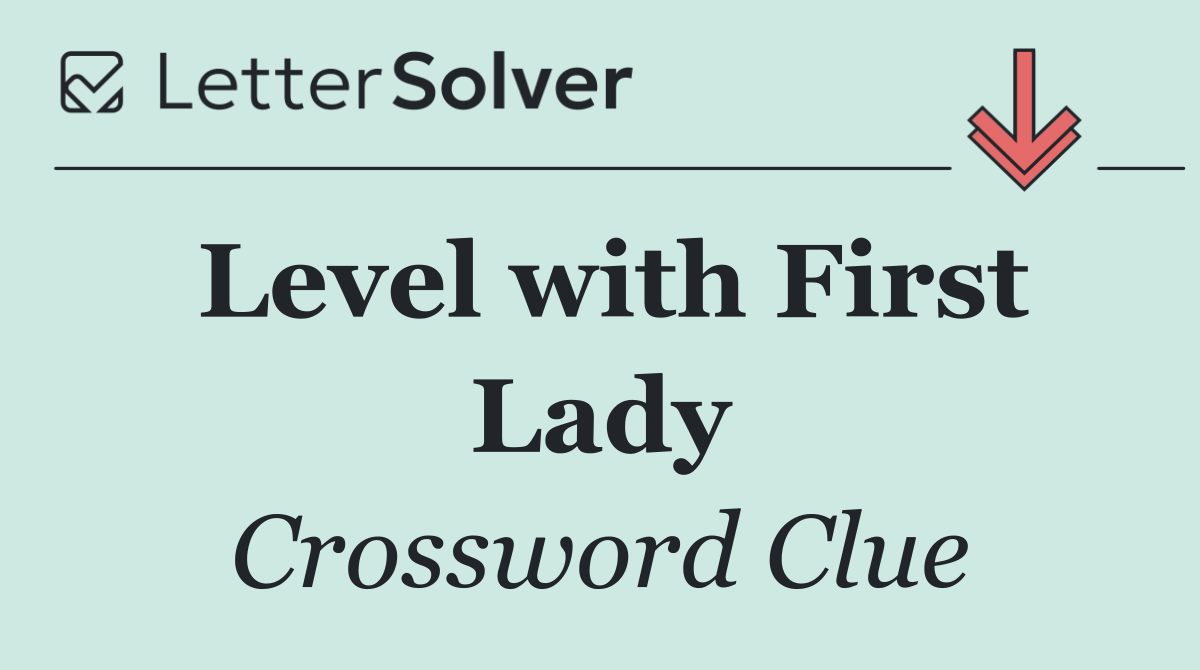 Level with First Lady