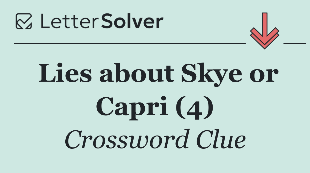 Lies about Skye or Capri (4)