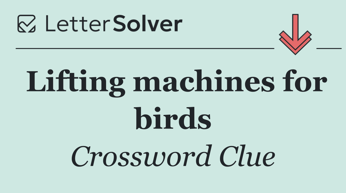 Lifting machines for birds