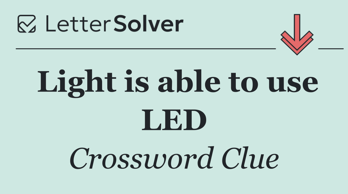 Light is able to use LED