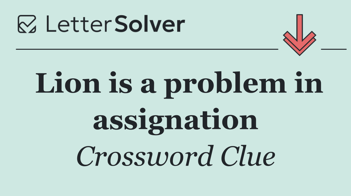 Lion is a problem in assignation