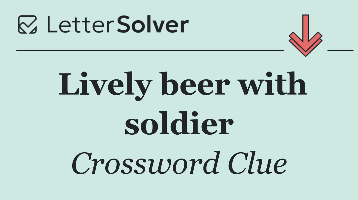 Lively beer with soldier