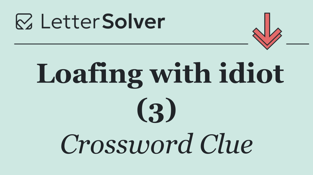 Loafing with idiot (3)