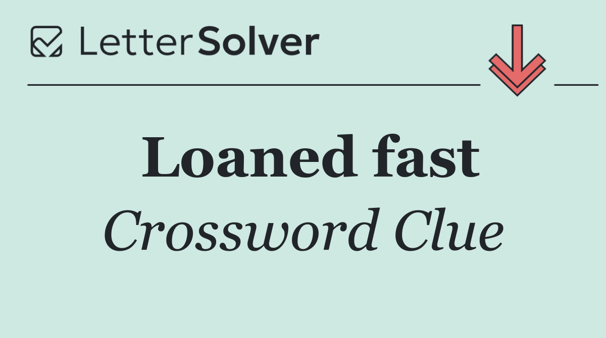 Loaned fast