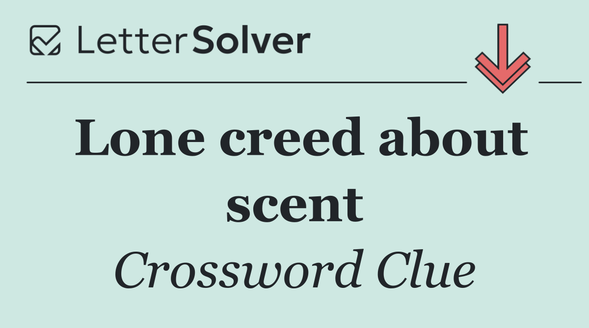 Lone creed about scent