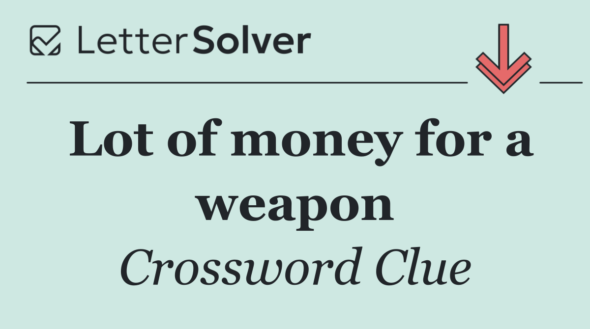 Lot of money for a weapon