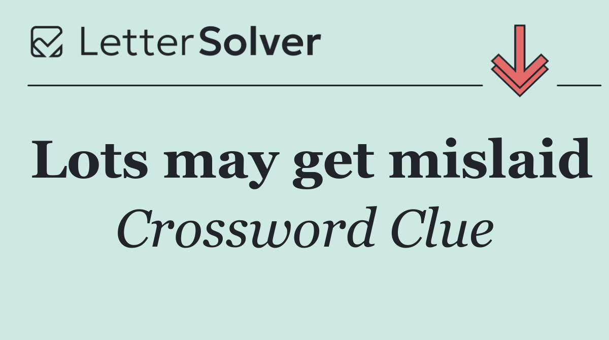 Lots may get mislaid