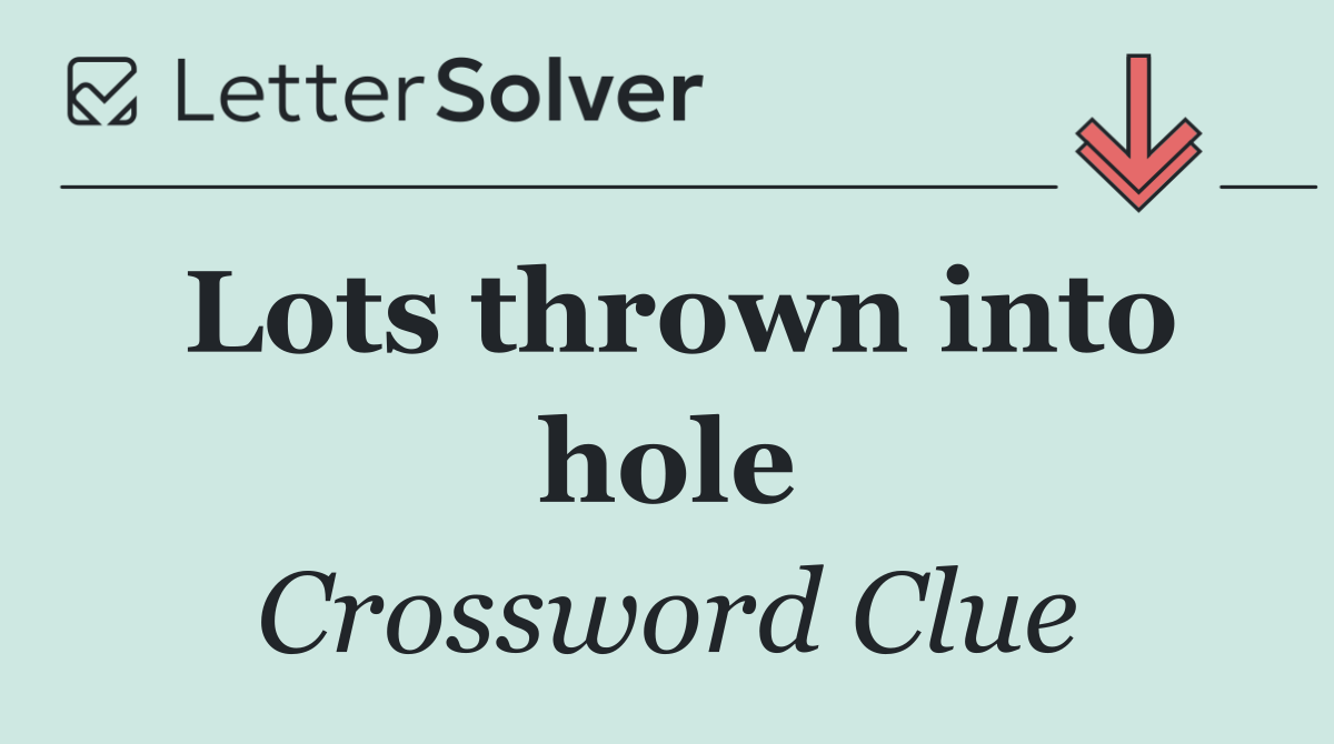 Lots thrown into hole