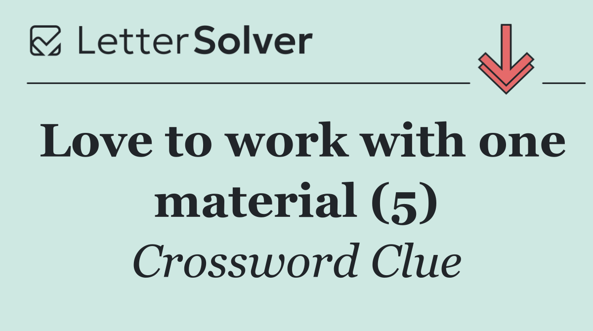 Love to work with one material (5)