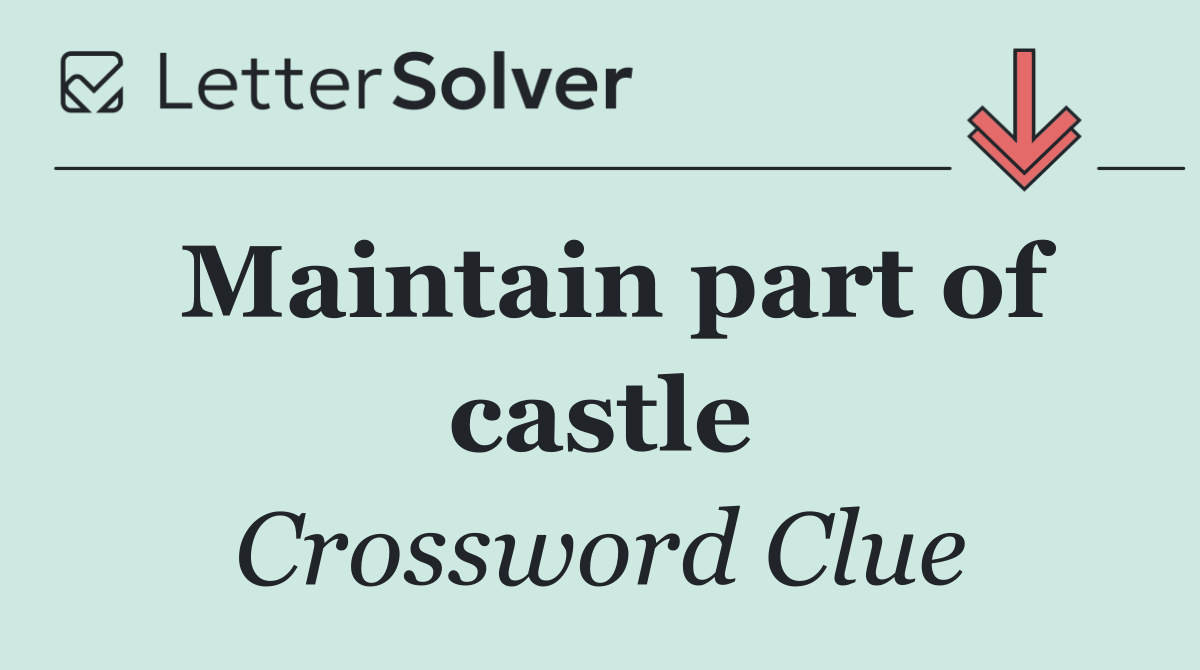 Maintain part of castle