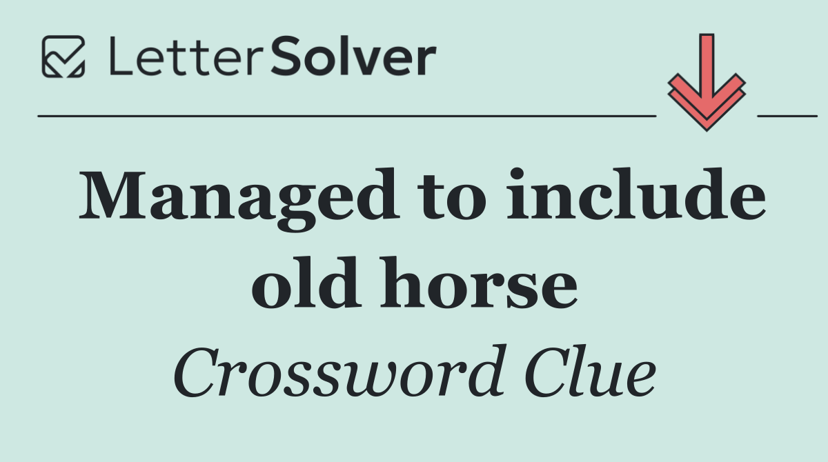 Managed to include old horse
