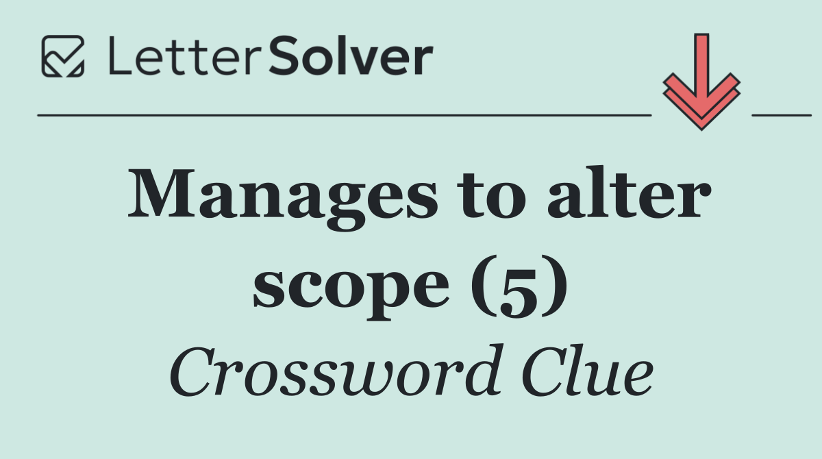 Manages to alter scope (5)