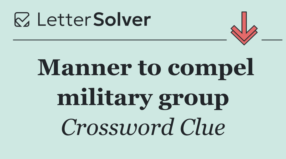 Manner to compel military group