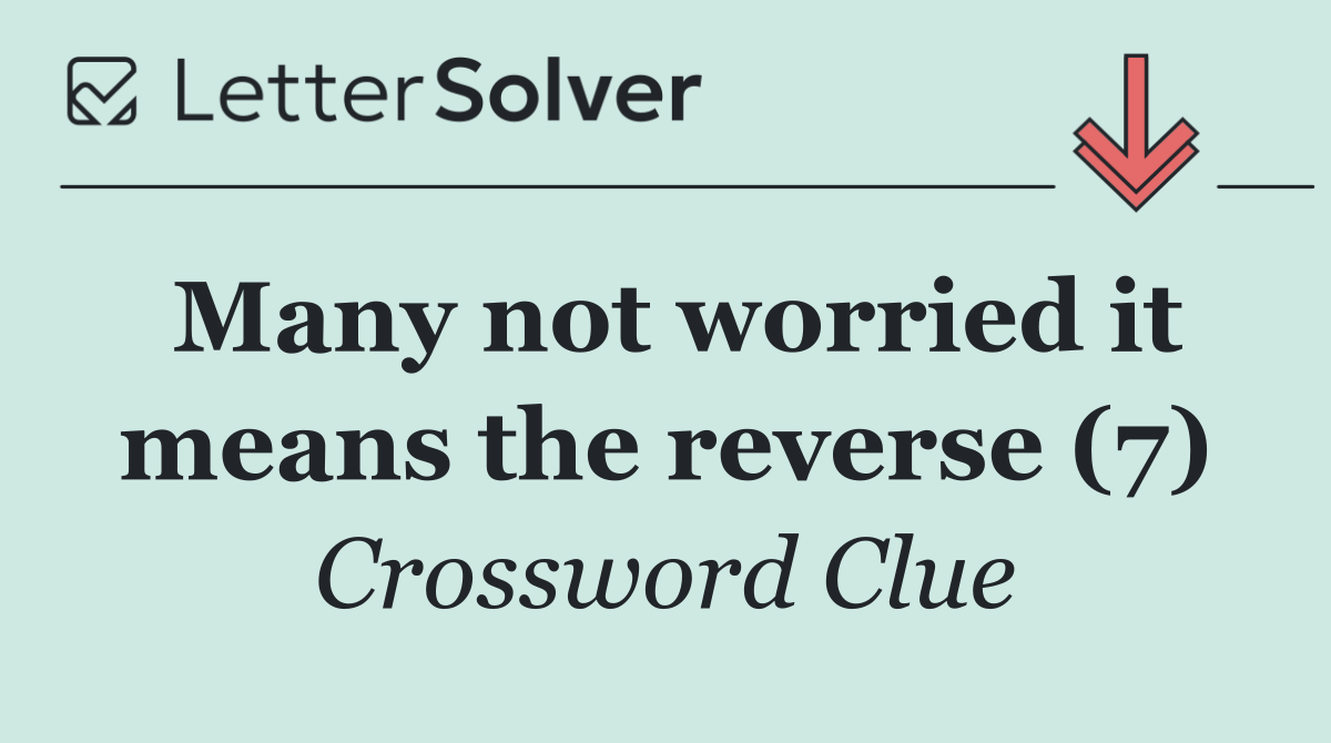 Many not worried it means the reverse (7)