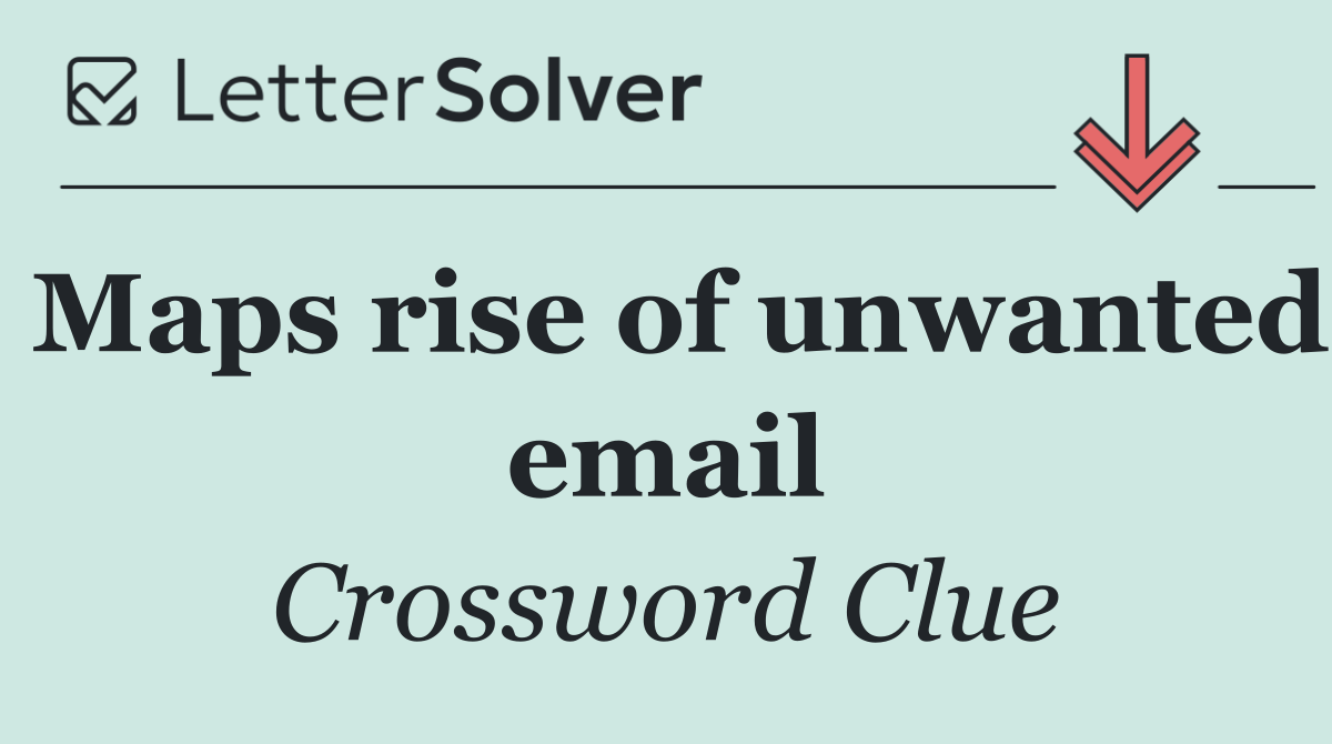 Maps rise of unwanted email