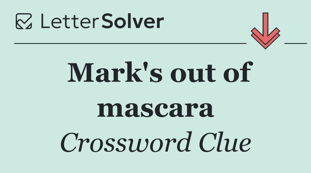 Mark's out of mascara