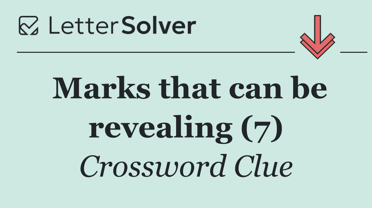 Marks that can be revealing (7)