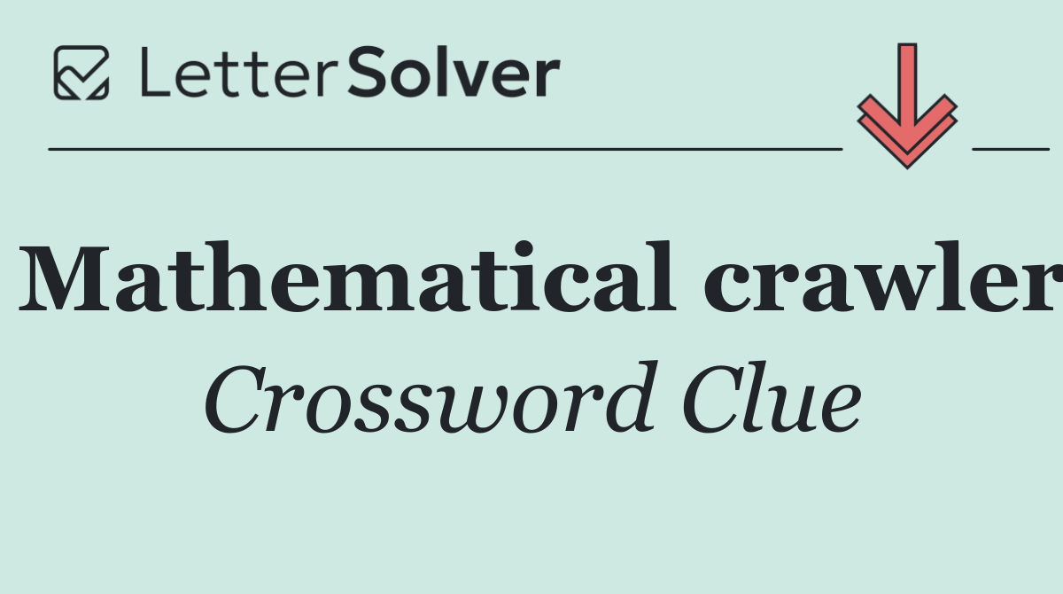 Mathematical crawler