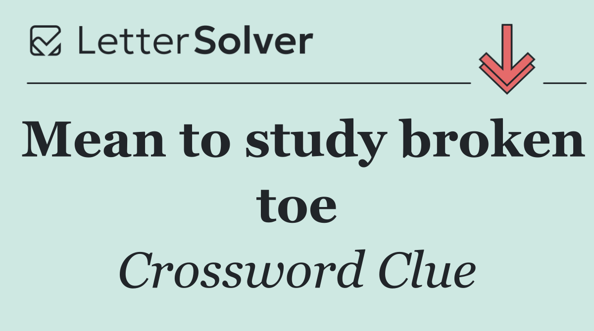 Mean to study broken toe