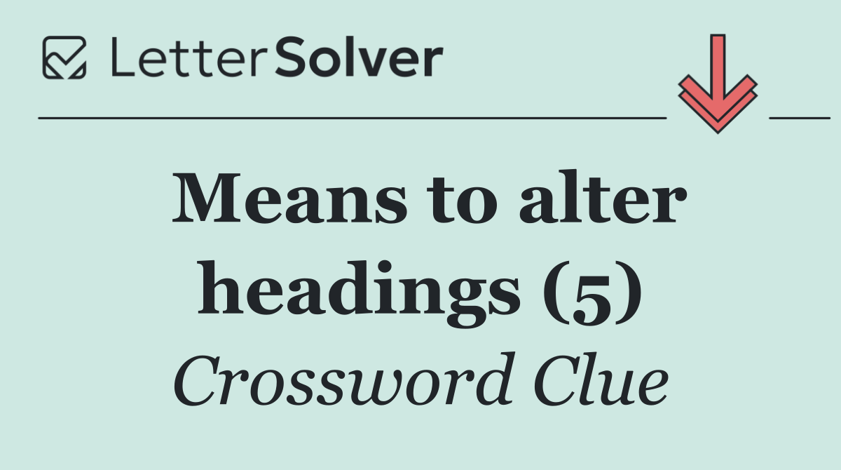 Means to alter headings (5)