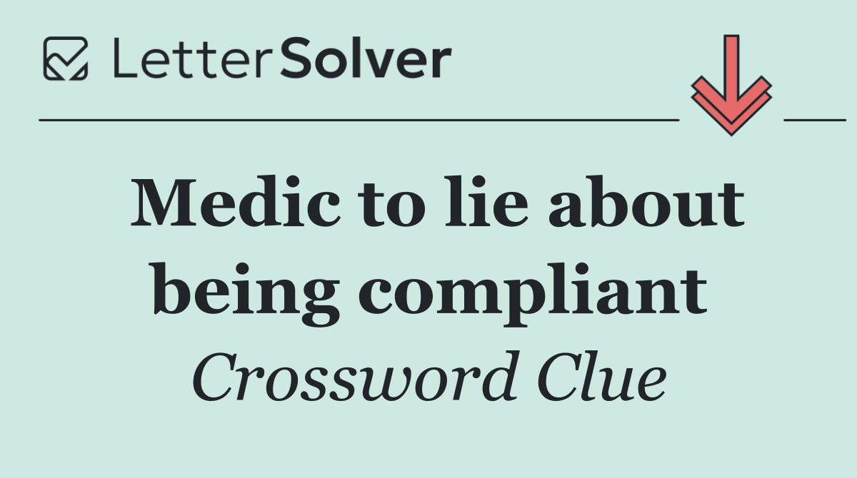 Medic to lie about being compliant