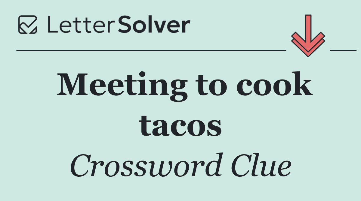 Meeting to cook tacos